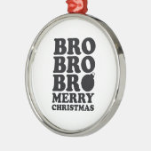 Bro Bro Bro Merry kerst Metalen Ornament (Links)