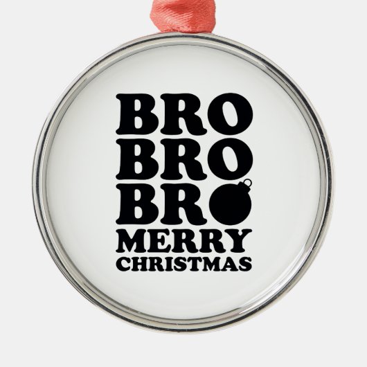 Bro Bro Bro Merry kerst Metalen Ornament (Voorkant)