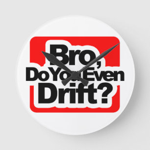 Bro, drijf je zelfs? ronde klok