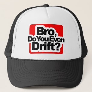 Bro, drijf je zelfs? trucker pet