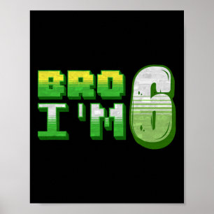 Bro ik ben 6 Gamer Boy Pixel Nummer Zesde Verjaard Poster