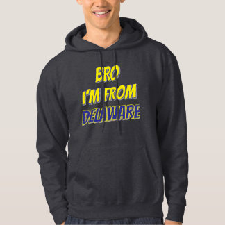 Bro ik kom uit Delaware Hoodie