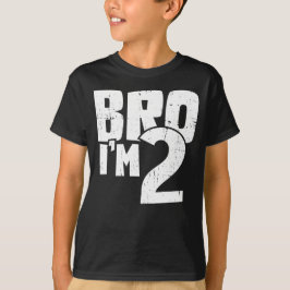 Bro I'm 2 T-shirt