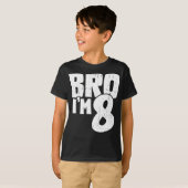 Bro I'm 8 gift For Birthday  T-shirt (Voorkant volledig)