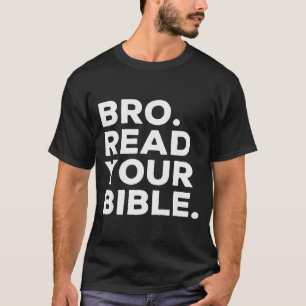 Bro Lees Je Bijbel Broer Religieus Christelijk Gel T-shirt