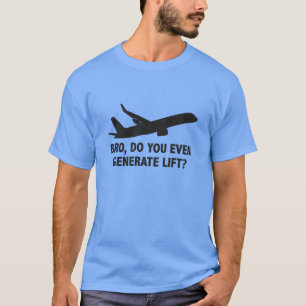 Bro, produceer je zelfs lift? t-shirt