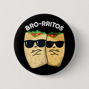 Bro-rritos Funny Burrito Pun Dark BG Ronde Button 5,7 Cm
