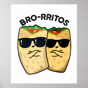 Bro-rritos Grappige Burrito Woordgrap Poster