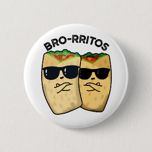 Bro-rritos Grappige Burrito Woordgrap  Ronde Button 5,7 Cm