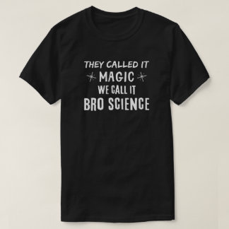 Bro Science Magic T-shirt