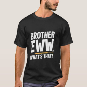 Broeder Ew, wat is dat, grappige memes, sociale me T-shirt