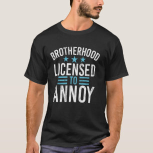 Broederschap Bevoegd om Broer te Irriteren T-shirt