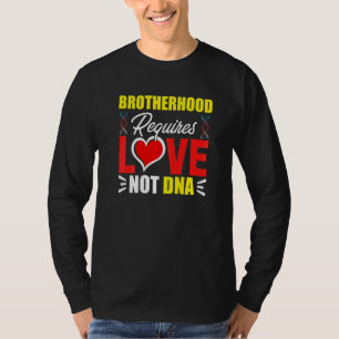 Broederschap vereist liefde, niet DNA stiefbroer b T-shirt
