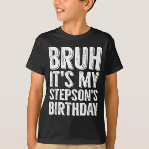Broer het is de verjaardagsfeest van mijn stiefzoo t-shirt