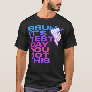 Broer het is toetsdag je kan het leraar testen t-shirt