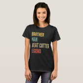 Broer Man Vlees Cutter Legend T-shirt (Voorkant volledig)