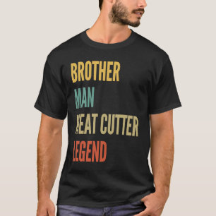 Broer Man Vlees Snijder Legende T-shirt