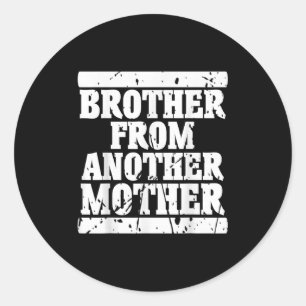 Broer uit een andere moedervriendschap citeert Dis Ronde Sticker