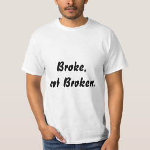 Broke, niet Broken Quote Mannen T-shirt