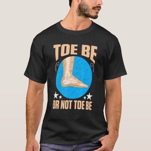 Broken Bones Toe Be Or Not Toe Be T-shirt (Voorkant)