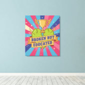 Broken But Educated Motivational Quote Canvas Afdruk (Insitu (Houten vloer))