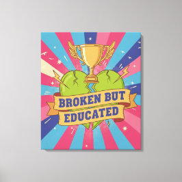 Broken But Educated Motivational Quote Canvas Afdruk