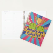 Broken But Educated Motivational Quote  Planner (Display)