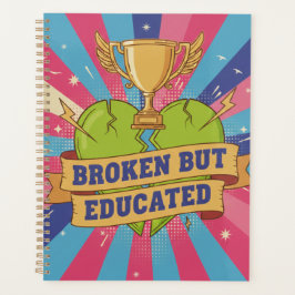 Broken But Educated Motivational Quote Planner