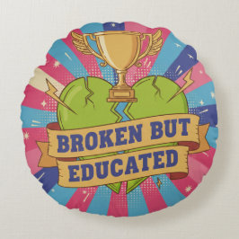 Broken But Educated Motivational Quote Rond Kussen