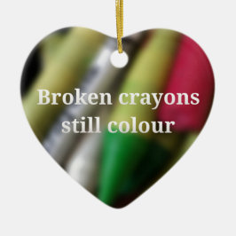 Broken Crayons, citaat Keramisch Ornament