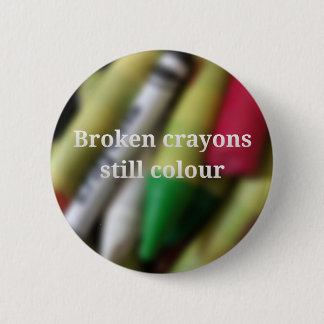 Broken Crayons, citaat Ronde Button 5,7 Cm