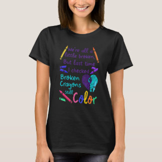 Broken Crayons Still Color Suicide Prevention Awar T-shirt