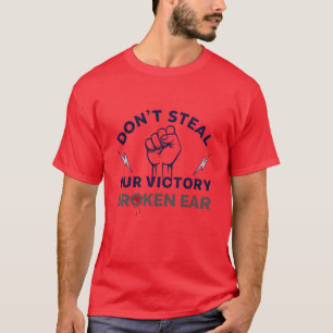 Broken Ear, Don't Steal Our Victory beroemd gemaak T-shirt