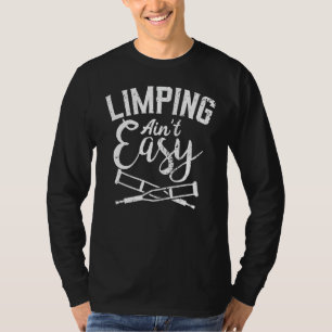 Broken Foot Surgery Limping is niet gemakkelijk ge T-shirt