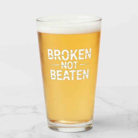 Broken not Beaten Glas (Voorkant gevuld)