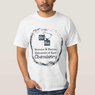 Bromine and Barium: Elements of Epic Chemistry. T-shirt