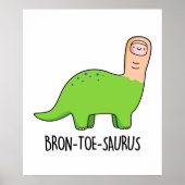 Bron-toe-saurus Funny Brontosaurus Dinosaur Pun Poster (Voorkant)