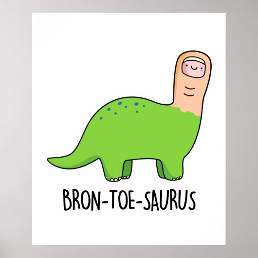 Bron-toe-saurus Funny Brontosaurus Dinosaur Pun Poster (Voorkant)