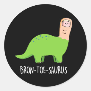 Bron-toe-saurus Funny Dinosaur Pun Dark BG Ronde Sticker