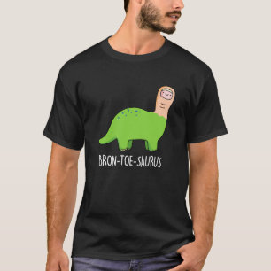 Bron-toe-saurus Funny Dinosaur Pun Dark BG T-shirt