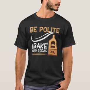 Brood bakken is beleefd als ik je broodbakkerijbak t-shirt