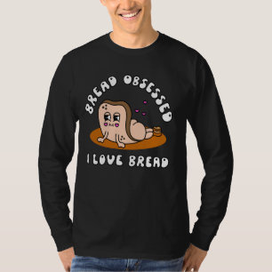 Brood geobsedeerd Ik hou van brood Humor kleding T-shirt