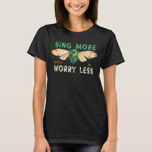 Brood X 2021 Zing Meer ongerustheid, Cicada Insect T-shirt