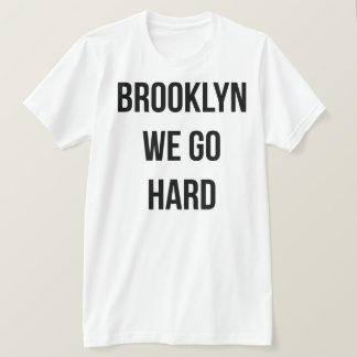 Brooklyn We gaan hard T-shirt