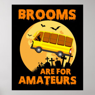 Brooms zijn voor Amateurs Funny School Bus Hallowe Poster