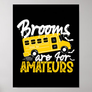 Brooms zijn voor Amateurs School Bus Driver Poster