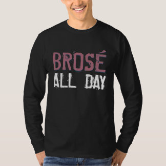 Brose Bro-Roos wijn gedurende de hele dag Drink Sh T-shirt