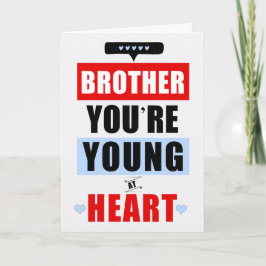 Brother Funny Young at Heart Humoureuze Verjaardag Kaart
