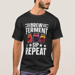 Brouwen Fermenteren Slurpen Herhalen Voor Kombucha T-shirt