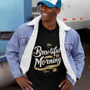 Brouwen-tiful ochtend Grappig Koffie Gifted Design T-shirt